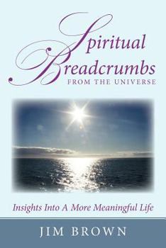 Paperback Spiritual Breadcrumbs from the Universe: Insights Into A More Meaningful Life Book