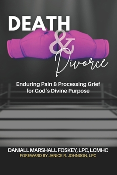 Paperback Death & Divorce: Enduring Pain & Processing Grief for God's Divine Purpose Book