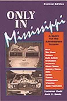Paperback Only in Mississippi: A Guide for the Adventurous Traveler Book