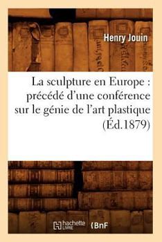 Paperback La sculpture en Europe: précédé d'une conférence sur le génie de l'art plastique (Éd.1879) [French] Book