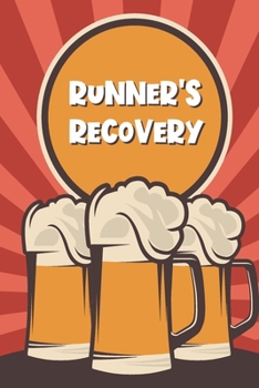 Paperback Runner's Recovery: Funny Gag Notebook Novelty Gift Running, Jogging, Marathon Inspired Lovers Who Love Beer Blank Lined Journal to Jot Do Book