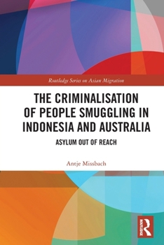 Paperback The Criminalisation of People Smuggling in Indonesia and Australia: Asylum out of reach Book