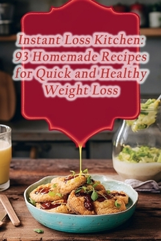 Paperback Instant Loss Kitchen: 93 Homemade Recipes for Quick and Healthy Weight Loss Book
