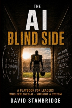 Paperback The AI Blind Side: A Playbook for Leaders Who Deployed AI - Without a System Book