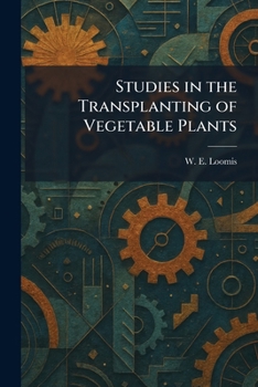 Studies in the Transplanting of Vegetable Plants