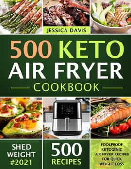 Paperback Keto Air Fryer Cookbook: Foolproof Ketogenic Air Fryer Recipes for Quick Weight Loss Book