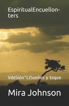 EspiritualEncuellon-ters: VdeSión^LJSueños y toque (Spanish Edition)