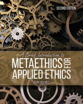 Paperback A Brief Introduction to Metaethics for Applied Ethics Book