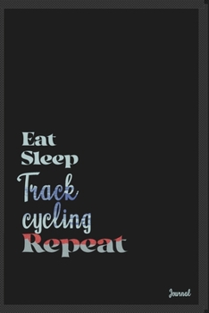 Eat sleep Track cycling repeat: Calendar Planner Dated Journal Notebook Diary ( 6*9 ) for School Diary Writing Notes Taking Notes, Sketching Writing Organizing Christmas Birthday Gifts valentines day