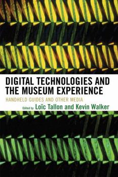Paperback Digital Technologies and the Museum Experience: Handheld Guides and Other Media Book