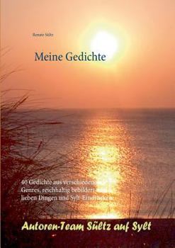 Paperback Meine Gedichte: Eine günstige Ausgabe zum Geschenkebuch - 40 Gedichte aus verschiedenen Genres, reichhaltig bebildert mit lieben Dinge [German] Book