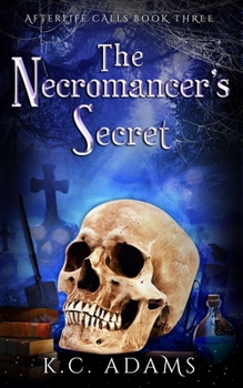 The Necromancer's Secret - Book #3 of the Afterlife Calls