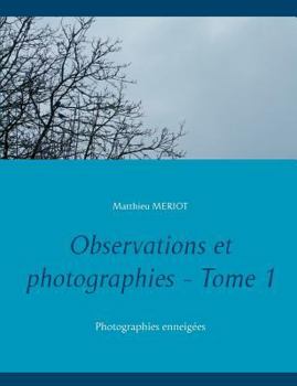 Paperback Observations et photographies - Tome 1: Photographies enneigées [French] Book
