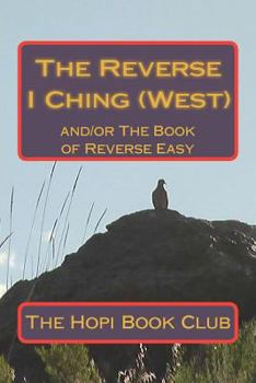 Paperback The Reverse I Ching (West): and/or The Book of Reverse Easy Book