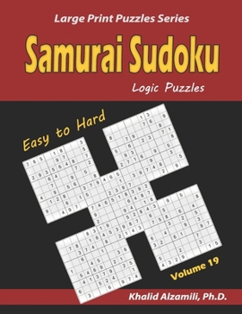 Samurai Sudoku Logic Puzzles: 500 Easy to Hard Sudoku Puzzles Overlapping into 100 Samurai Style (Large Print Puzzles Series)