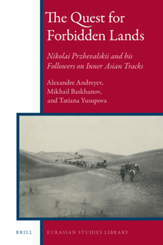 Hardcover The Quest for Forbidden Lands: Nikolai Przhevalskii and His Followers on Inner Asian Tracks Book