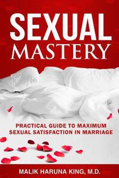 Paperback Sexual Mastery: Practical Guide to Maximum Sexual Satisfaction in Marriage Book