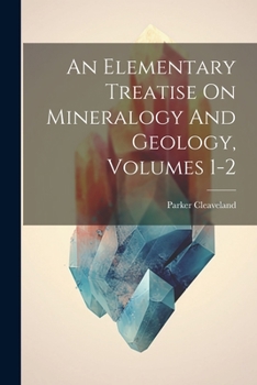 Paperback An Elementary Treatise On Mineralogy And Geology, Volumes 1-2 Book