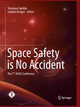 Paperback Space Safety Is No Accident: The 7th Iaass Conference Book