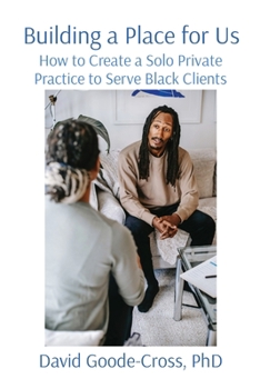 Paperback Building a Place for Us: How to Create a Solo Private Practice to Serve Black Clients Book
