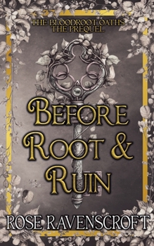 Before Root & Ruin (The Bloodroot Oaths)