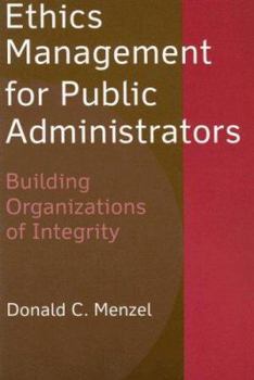 Paperback Ethics Management for Public Administrators: Building Organizations of Integrity Book