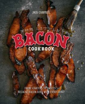 Hardcover The Little Bacon Cookbook: Because Bacon Goes with Everything! Book