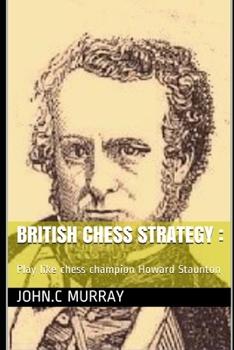 Paperback British Chess Strategy: Play like chess champion Howard Staunton Book