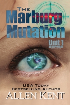 The Marburg Mutation: A Unit 1 novel - Book #4 of the Unit 1