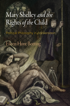 Hardcover Mary Shelley and the Rights of the Child: Political Philosophy in Frankenstein Book