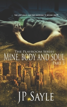 Mine, Body and Soul: Part Three (The Playroom) - Book #3 of the Playroom