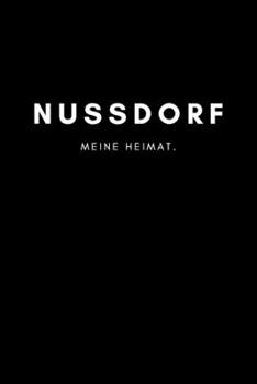 Nussdorf: Notizbuch, Notizblock, Notebook | Liniert, Linien, Lined | DIN A5 (6x9 Zoll), 120 Seiten | Notizen, Termine, Planer, Tagebuch, Organisation ... und Heimat als Geschenk (German Edition)