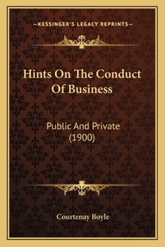 Paperback Hints On The Conduct Of Business: Public And Private (1900) Book