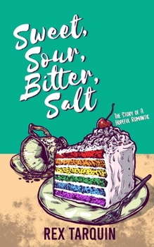 Paperback Sweet, Sour, Bitter, Salt: The Story of a Hopeful Romantic Book