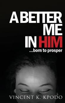 Paperback A Better Me In Him: ......born to prosper Book