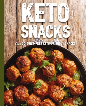 Hardcover Keto Snacks: Over 50 Guilt-Free Keto-Friendly Snacks Book