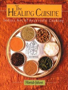 Paperback The Healing Cuisine: India's Art of Ayurvedic Cooking Book