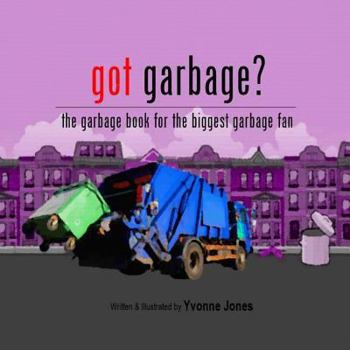 Paperback Got Garbage?: The Garbage Book For The Biggest Garbage Fan Book