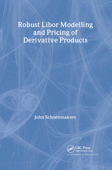 Hardcover Robust Libor Modelling and Pricing of Derivative Products Book