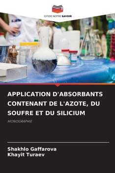 APPLICATION D'ABSORBANTS CONTENANT DE L'AZOTE, DU SOUFRE ET DU SILICIUM: MONOGRAPHIE