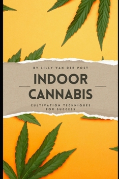 Paperback Indoor Cannabis: Cultivation Techniques for Success Book