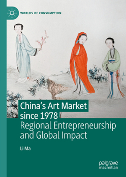 Hardcover China's Art Market Since 1978: Regional Entrepreneurship and Global Impact Book