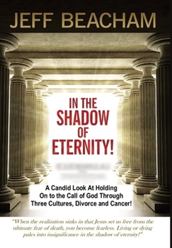 In the Shadow of Eternity: A Candid Look at Holding on to the Call of God