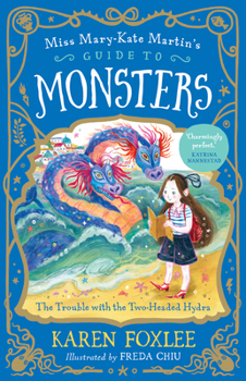 The Trouble with the Two-Headed Hydra: Miss Mary-Kate Martin's Guide to Monsters 2 - Book  of the Miss Mary-Kate Martin's Guide to Monsters