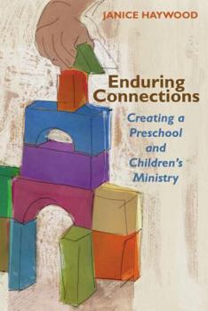 Paperback Enduring Connections: Creating a Preschool and Children's Ministry Book