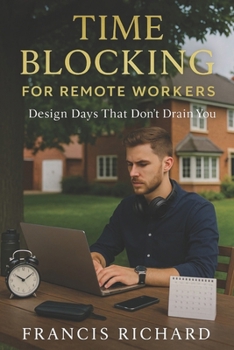 Paperback Time blocking for remote workers: Design days that don't drain you Book