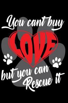 Paperback You Can't Buy Love But You Can Rescue It Book