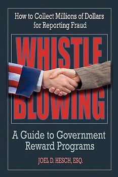 Paperback Whistleblowing: A Guide to Government Reward Programs (How to Collect Millions for Reporting Fraud) Book