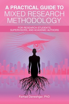 Paperback A Practical Guide to Mixed Research Methodology: For research students, supervisors, and academic authors Book