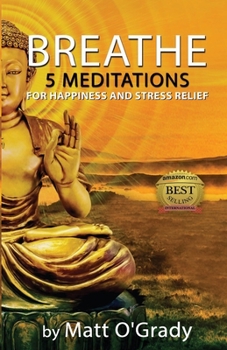 Paperback Breathe: 5 Meditations for Happiness and Stress Relief Book